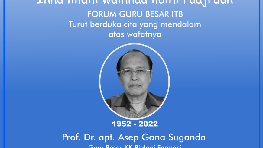 Turut berduka cita atas wafatnya Prof. Dr. apt. Asep Gana Suganda