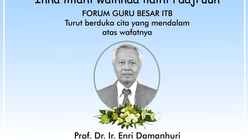 Turut Berduka Cita atas Wafatnya Prof. Dr. Ir. Enri Damanhuri