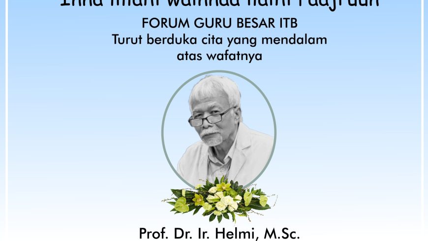 Turut Berduka Cita Atas Wafatnya Prof. Dr. Ir. Helmi, M.Sc.