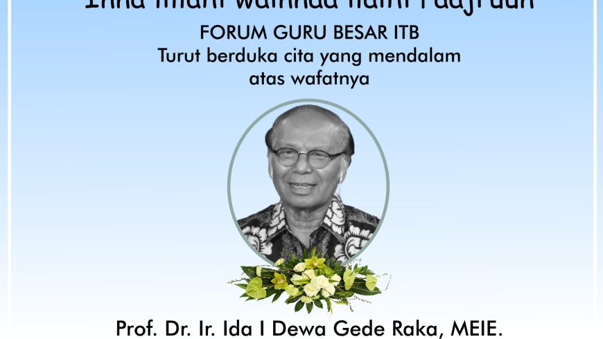 Turut Berduka Cita atas Wafatnya Prof. Dr. Ir. Ida I Dewa Gede Raka, MEIE.