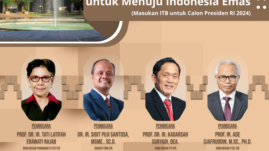 FGB ITB menyelenggarakan Webinar Kontribusi ITB untuk Bangsa Seri 2 – "Peluang dan Tantangan untuk Menuju Indonesia Emas" (Masukan ITB untuk Calon Presiden RI 2024)