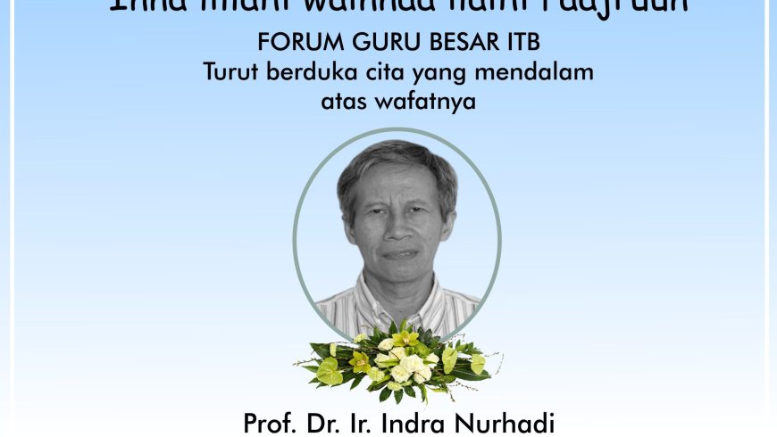 Turut Berduka Cita atas Wafatnya Prof. Dr. Ir. Indra Nurhadi