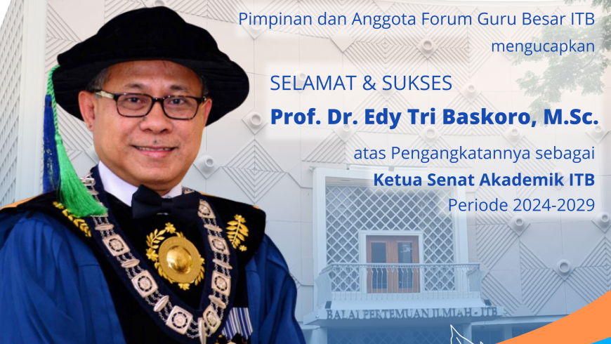 Selamat & Sukses Prof. Dr. Edy Tri Baskoro, M.Sc. atas Pengangkatannya sebagai Ketua Senat Akademik ITB periode 2024-2029