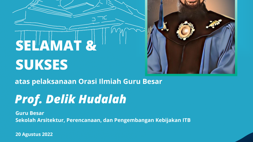 Selamat dan Sukses Prof. Dr. Delik Hudalah, S.T., M.T., M.Sc.