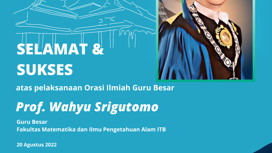 Selamat dan Sukses Prof. Ir. Wahyu Srigutomo, S.Si., M.Si., Ph.D.