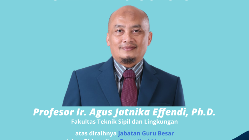 Selamat dan Sukses Prof. Ir. Agus Jatnika Effendi, Ph.D.