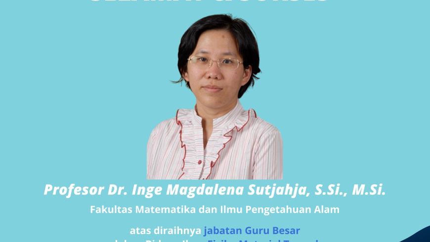 Selamat dan Sukses Prof. Dr. Inge Magdalena Sutjahja, S.Si., M.Si.