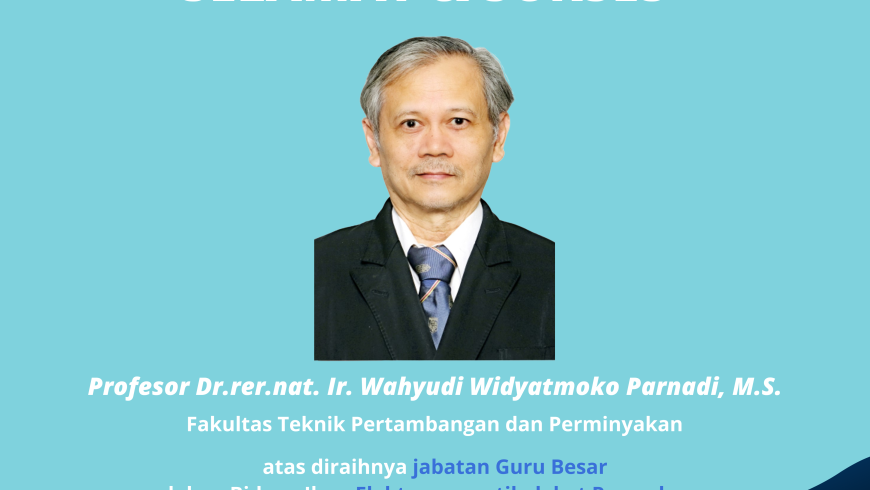 Selamat dan Sukses Prof. Dr.rer.nat. Ir. Wahyudi Widyatmoko Parnadi, M.S.