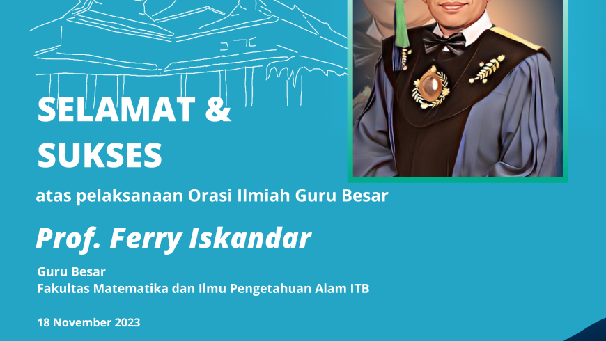 Selamat dan Sukses Prof. Dr. Eng. Ferry Iskandar, M.Eng.