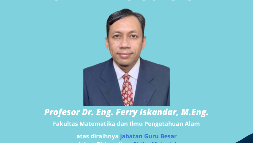 Selamat dan Sukses Prof. Dr. Eng. Ferry Iskandar, M.Eng.