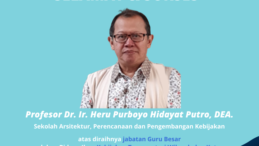 Selamat dan Sukses Prof. Dr. Ir. Heru Purboyo Hidayat Putro, DEA.