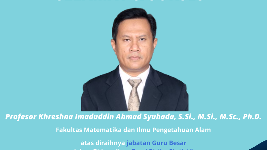 Selamat dan Sukses Prof. Khreshna Imaduddin Ahmad Syuhada, S.Si., M.Si., M.Sc., Ph.D.