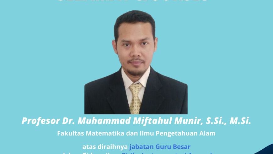 Selamat dan Sukses Prof. Dr. Muhammad Miftahul Munir, S.Si., M.Si.