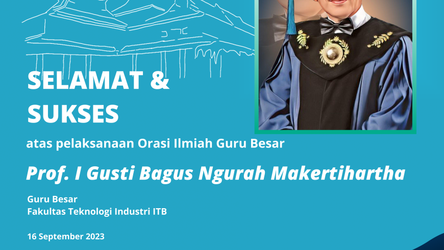 Selamat dan Sukses Prof. Dr. Ir. I Gusti Bagus Ngurah Makertihartha