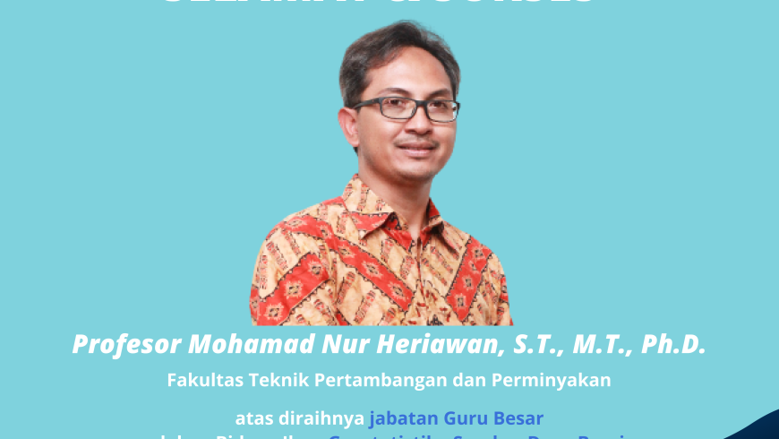 Selamat dan Sukses Prof. Mohamad Nur Heriawan, S.T., M.T., Ph.D.