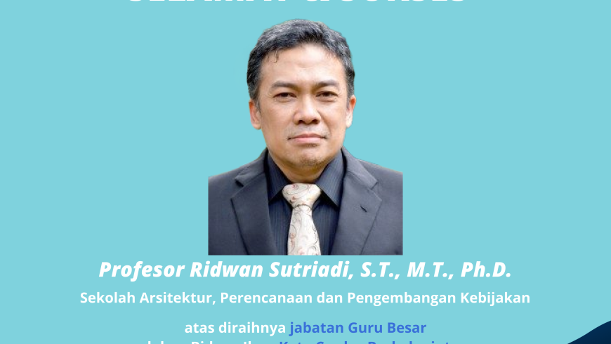 Selamat dan Sukses Prof. Ridwan Sutriadi, S.T., M.T., Ph.D.