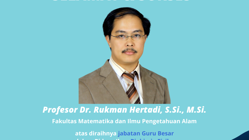 Selamat dan Sukses Prof. Dr. Rukman Hertadi, S.Si., M.Si.