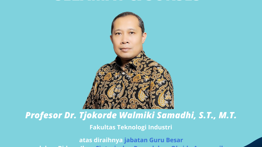 Selamat dan Sukses Prof. Dr. Tjokorde Walmiki Samadhi, S.T., M.T.