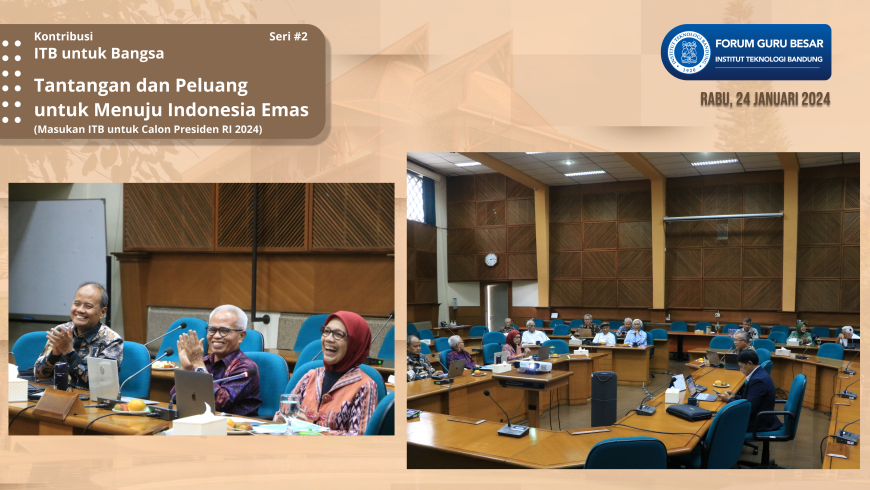 Webinar Kontribusi ITB untuk Bangsa #Seri2 "Peluang dan Tantangan untuk Menuju Indonesia Emas" (Masukan ITB untuk Calon Presiden RI 2024)