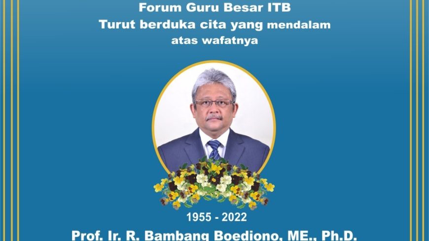 Turut berduka cita atas wafatnya Prof. Ir. R. Bambang Boediono, ME., Ph.D.