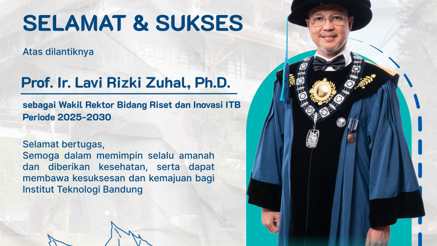 Selamat atas dilantiknya Prof. Lavi Rizki Zuhal sebagai Wakil Rektor Bidang Riset dan Inovasi ITB periode 2025-2030